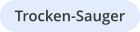 Trocken-Sauger